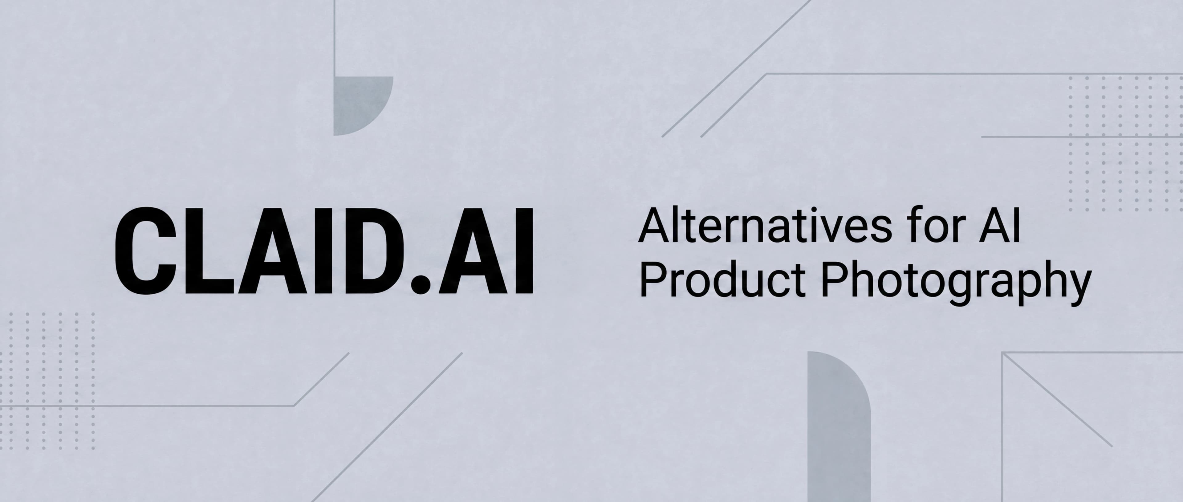 AI时尚摄影Claid.ai替代方案对比